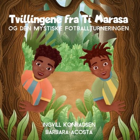 Tvillingene fra Ti Marasa - og den mystiske fotballturneringen (ebok) av Ingvill Konradsen