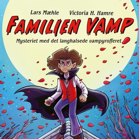 Familien Vamp - mysteriet med det langhalsede vampyrofferet (lydbok) av Lars Mæhle