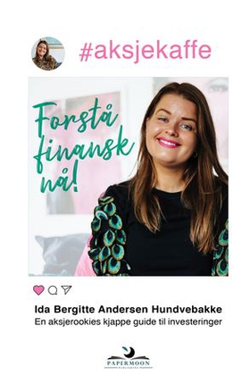 #Aksjekaffe - en aksjejookies kjappe guide til investeringer (ebok) av Ida Bergitte Andersen Hundvebakke