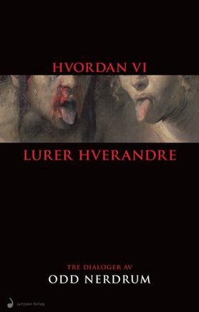 Hvordan vi lurer hverandre - tre dialoger (ebok) av Odd Nerdrum