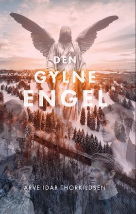 Den gylne engel (ebok) av Arve Idar Thorkildsen