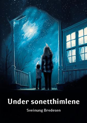 Under sonetthimlene (ebok) av Sveinung Bredesen