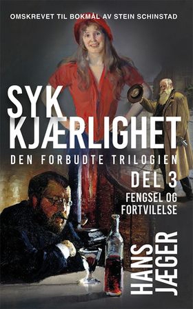 Syk kjærlighet - Del 3 : Fengsel og fortvilelse (ebok) av Hans Jæger