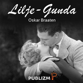 Lilje-Gunda (lydbok) av Oskar Braaten