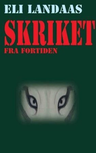 Skriket fra fortiden (ebok) av Eli Landaas