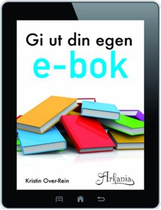 Gi ut din egen e-bok (ebok) av Kristin Over-R