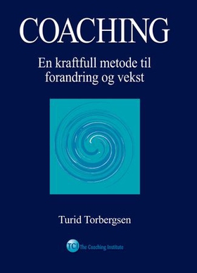 Coaching - en kraftfull metode til forandring og vekst (ebok) av Turid Torbergsen