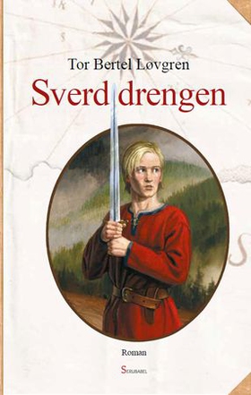 Sverddrengen - første bind i trilogien om Tord (ebok) av Tor Bertel Løvgren