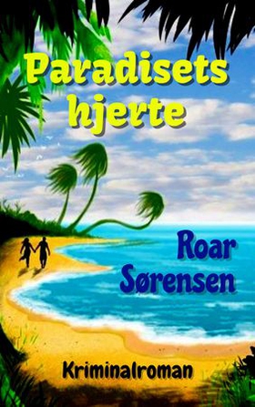 Paradisets hjerte - kriminalroman (ebok) av Roar Sørensen