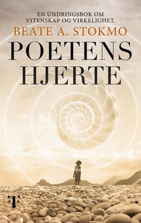 Poetens hjerte - en undringsbok om vitenskap og virkelighet (ebok) av Beate Anette Stokmo