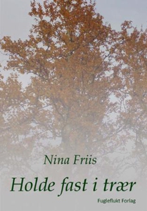 Holde fast i trær (ebok) av Nina Friis