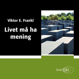 Livet må ha mening (lydbok) av Viktor E. Frankl