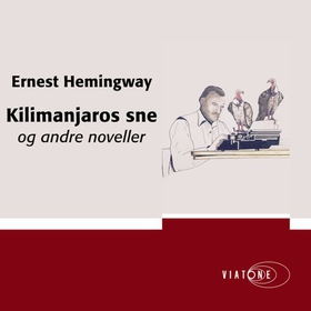 Kilimanjaros sne og andre noveller (lydbok) av Ernest Hemingway