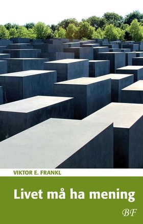 Livet må ha mening (ebok) av Viktor E. Frankl