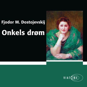 Onkels drøm (lydbok) av Fjodor Mikhajlovitsj