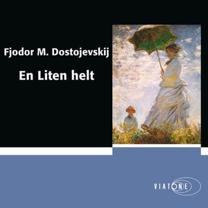 En liten helt (lydbok) av Fjodor M. Dostojevs