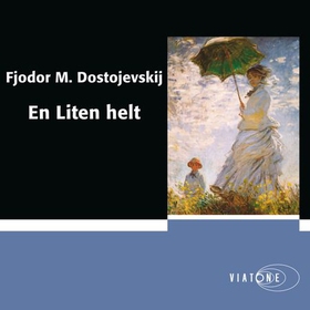 En liten helt (lydbok) av Fjodor M. Dostojevskij