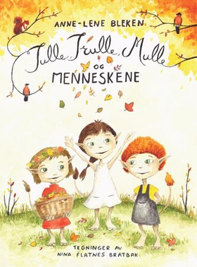 Tulle, Trulle, Mulle og menneskene - eventyrbok for barn (lydbok) av Anne-Lene Bleken