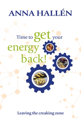 Time to get your energy back (e-bok) av Anna Ha