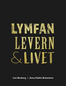 Lymfan, Levern & Livet (e-bok) av Anna Hallén B