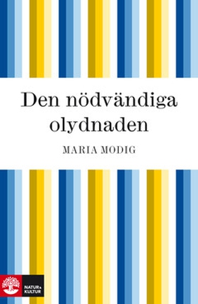Den nödvändiga olydnaden (e-bok) av Maria Modig