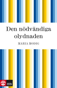 Den nödvändiga olydnaden (e-bok) av Maria Modig