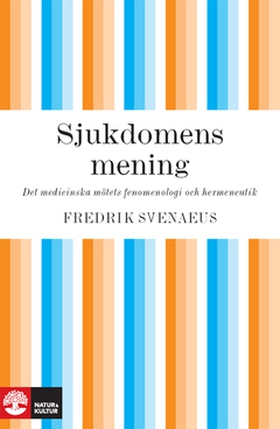 Sjukdomens mening (e-bok) av Fredrik Svenaeus