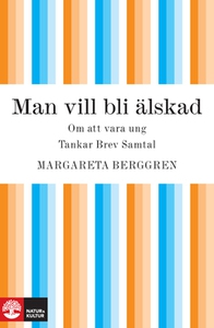 Man vill bli älskad (e-bok) av Margareta Berggr