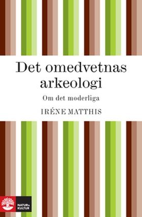 Det omedvetnas arkeologi (e-bok) av Iréne Matth