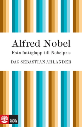 Alfred Nobel (e-bok) av Dag Sebastian Ahlander