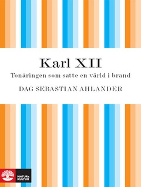 Karl XII (e-bok) av Dag Sebastian Ahlander