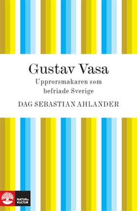 Gustav Vasa (e-bok) av Dag Sebastian Ahlander