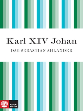 Karl XIV Johan (e-bok) av Dag Sebastian Ahlande