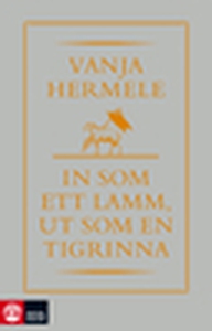 In som ett lamm, ut som en tigrinna (e-bok) av
