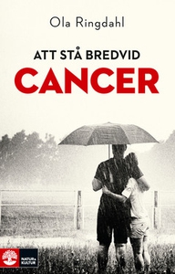 Att stå bredvid cancer (e-bok) av Ola Ringdahl