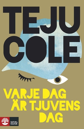 Varje dag är tjuvens dag (e-bok) av Teju Cole