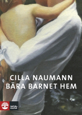 Bära barnet hem (e-bok) av Cilla Naumann