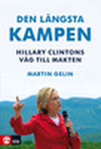 Den längsta kampen, Hillary Clintons väg till m