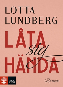 Låta sig hända (e-bok) av Lotta Lundberg