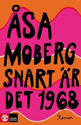 Snart är det 1968 (e-bok) av Åsa Moberg