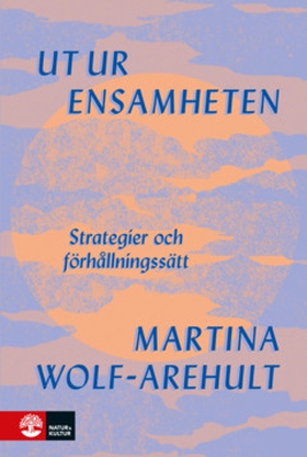 Ut ur ensamheten (e-bok) av Martina Wolf-Arehul