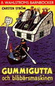Gummigutta och blåbärsmaskinen