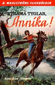 Annika 5 - Strama tyglar, Annika!