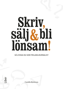 Skriv, sälj & bli lönsam! (e-bok) av Camilla Bj