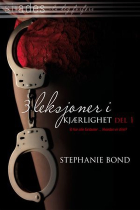 3 leksjoner i kjærlighet - Del 1 (ebok) av Stephanie Bond