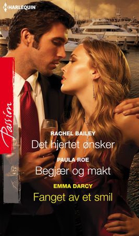 Det hjertet ønsker ; Begjær og makt ; Fanget av et smil (ebok) av Rachel Bailey