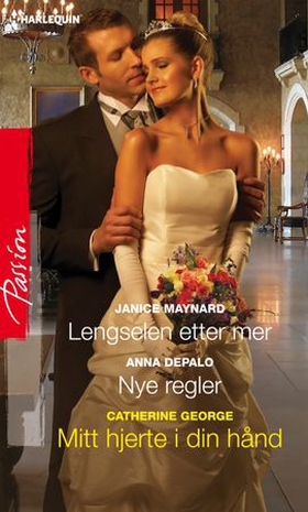 Lengselen etter mer ; Nye regler ; Mitt hjerte i din hånd (ebok) av Janice Maynard