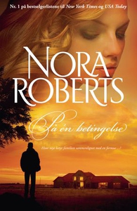 På én betingelse (ebok) av Nora Roberts