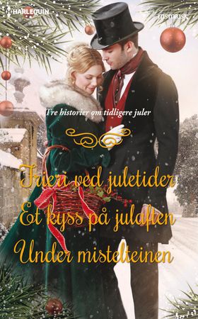 Frieri ved juletider ; Et kyss på julaften ; Under mistelteinen (ebok) av Carla Kelly