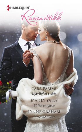 Kjærlighet i sikte ; Et liv, en glede ; Pirrende vilkår (ebok) av Tara Pammi